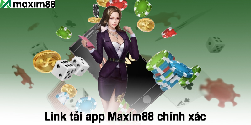 Link tải app Maxim88 chính xác