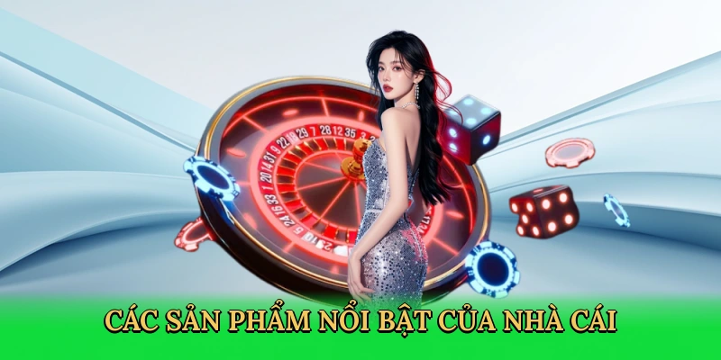 cac-san-pham-noi-bat-cua-nha-cai-4