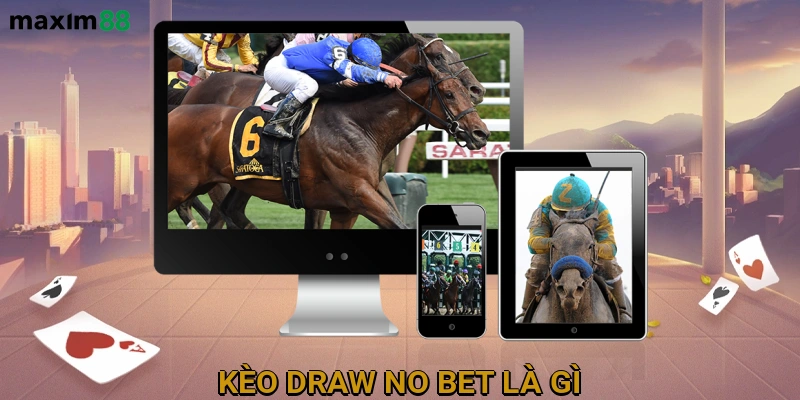 keo-draw-no-bet-la-gi