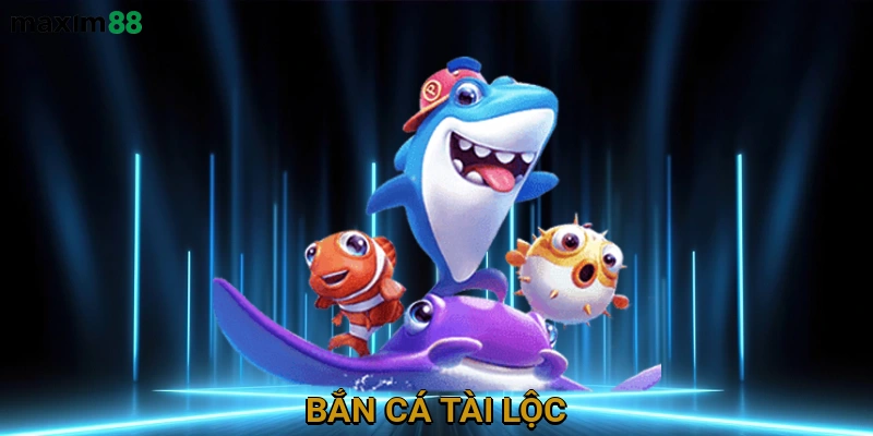Bắn cá Tài Lộc