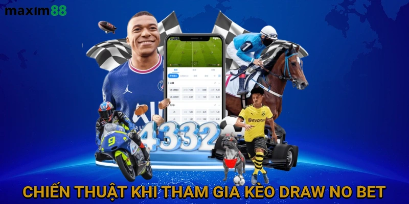 Phân Tích Chiến Thuật Khi Tham Gia Kèo Draw No Bet