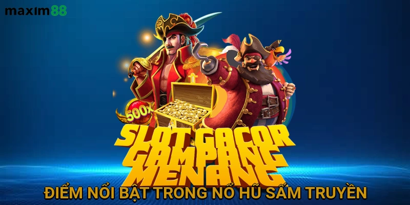 Những điểm nổi bật trong Nổ hũ Sấm Truyền