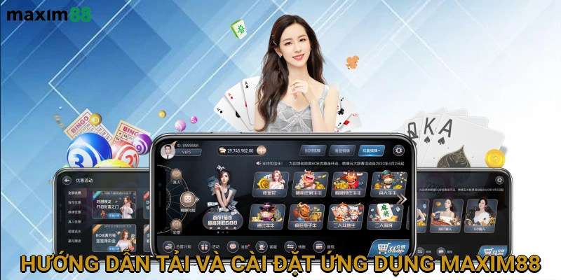 Hướng dẫn Tải và Cài Đặt Ứng Dụng MAXIM88
