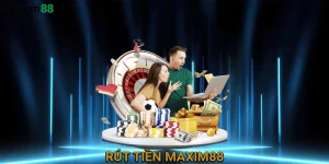Rút tiền MAXIM88