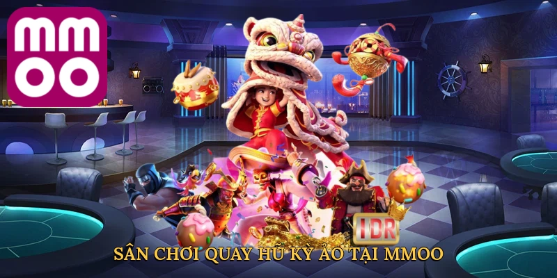 Sân chơi quay hũ kỳ ảo tại MMOO