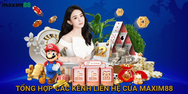 Tổng hợp các kênh liên hệ hỗ trợ khách hàng chính thức của MAXIM88