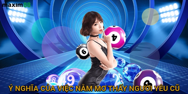 Ý nghĩa của việc nằm mơ thấy người yêu cũ trong nhiều tình huống