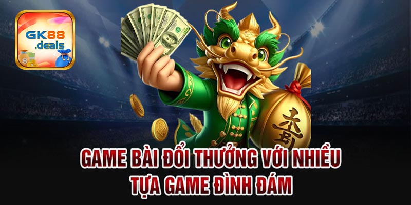 Ưu điểm tạo dựng nên thương hiệu game bài GK88