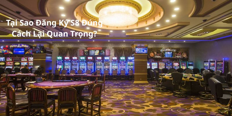 tai-sao-dang-ky-s8-quan-trong